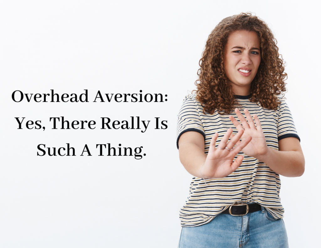 Overhead Aversion